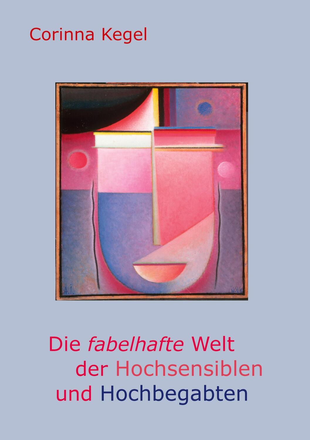 Cover: 9783347825031 | Die fabelhafte Welt der Hochsensiblen und Hochbegabten | Corinna Kegel