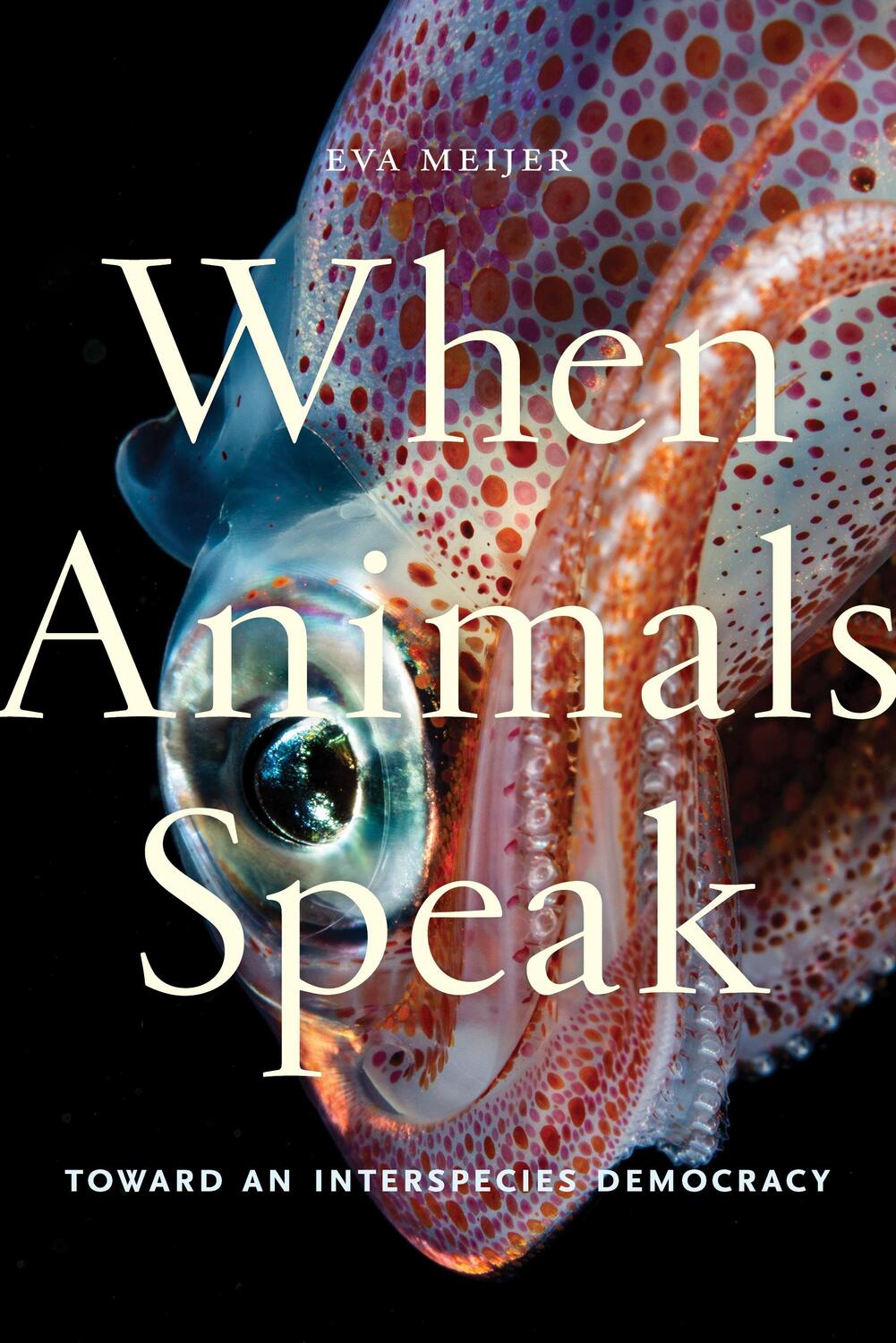 Cover: 9781479863136 | When Animals Speak | Toward an Interspecies Democracy | Eva Meijer