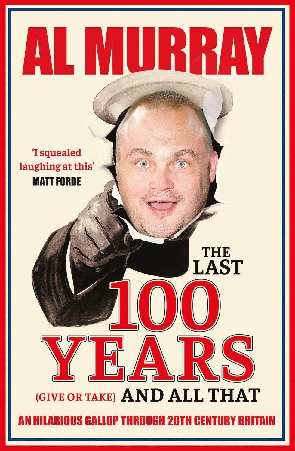 Cover: 9781529411850 | The Last 100 Years (give or take) and All That | Al Murray | Buch