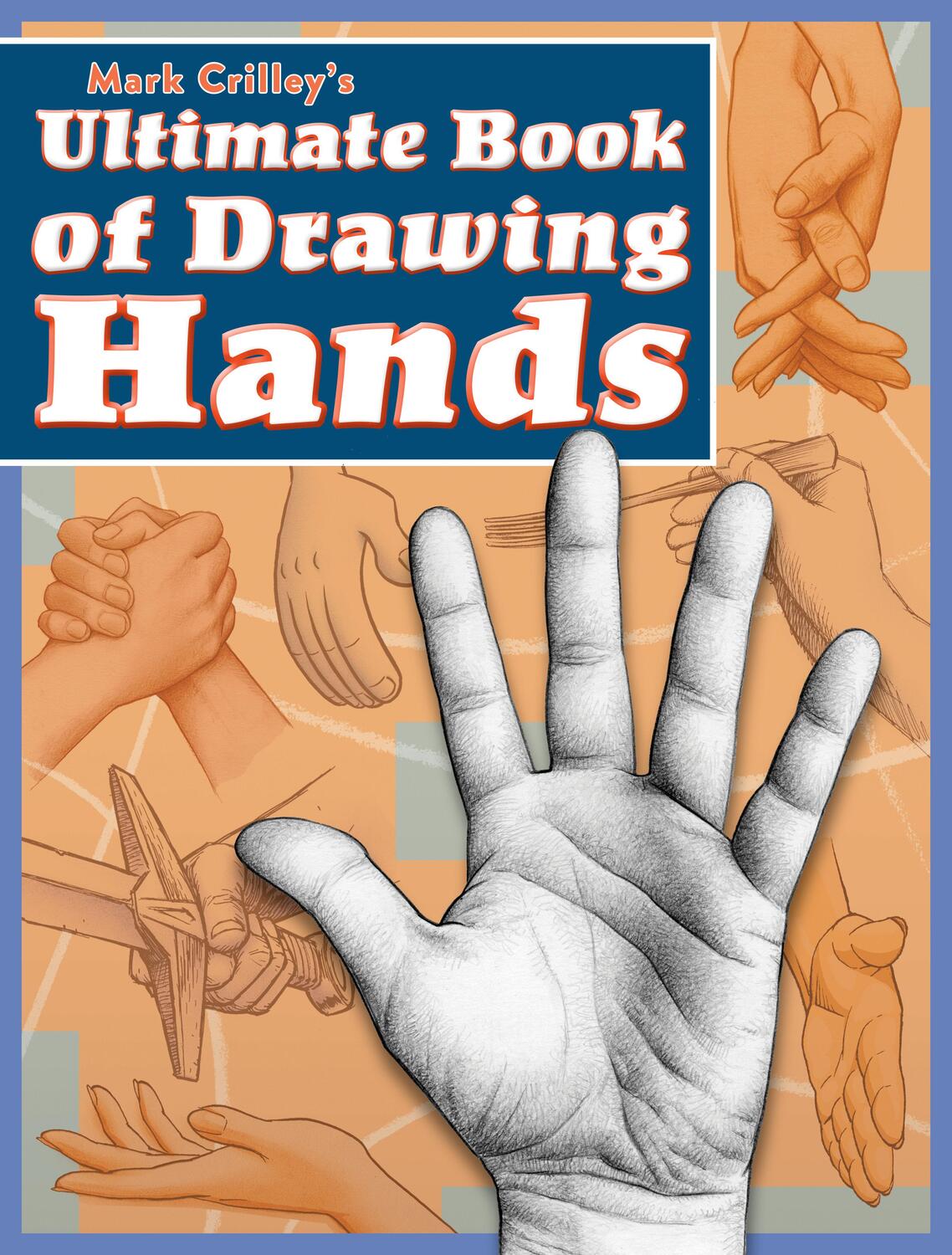 Cover: 9781440353482 | Mark Crilley's Ultimate Book of Drawing Hands | M Crilley | Buch