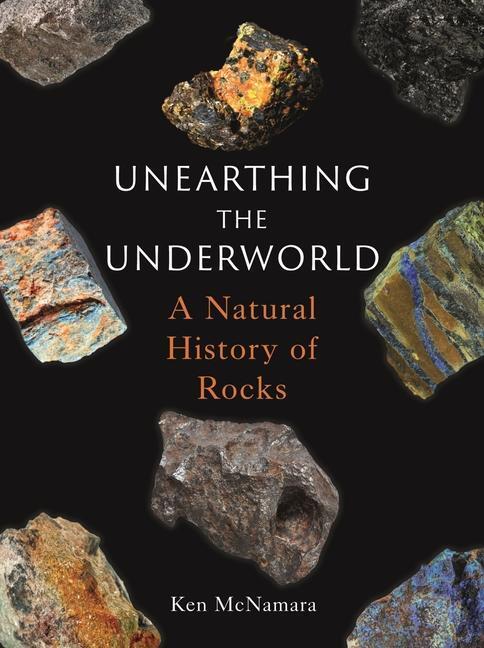 Cover: 9781789147186 | Unearthing the Underworld | A Natural History of Rocks | Ken McNamara
