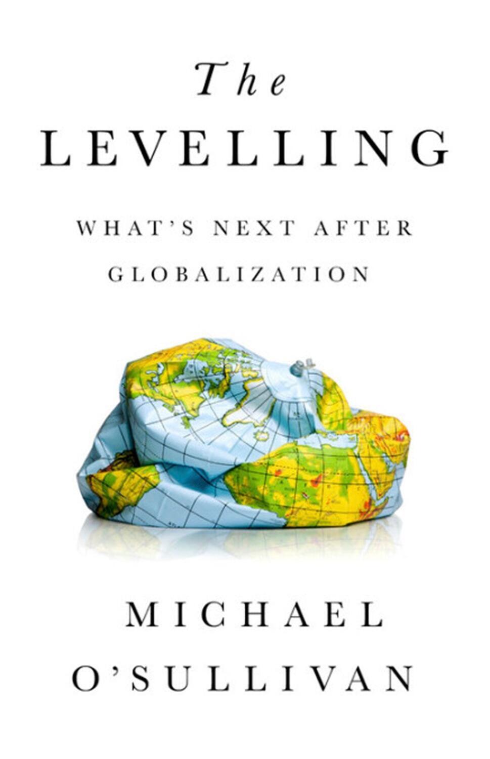 Cover: 9781541724068 | The Levelling | What's Next After Globalization | Michael O'Sullivan
