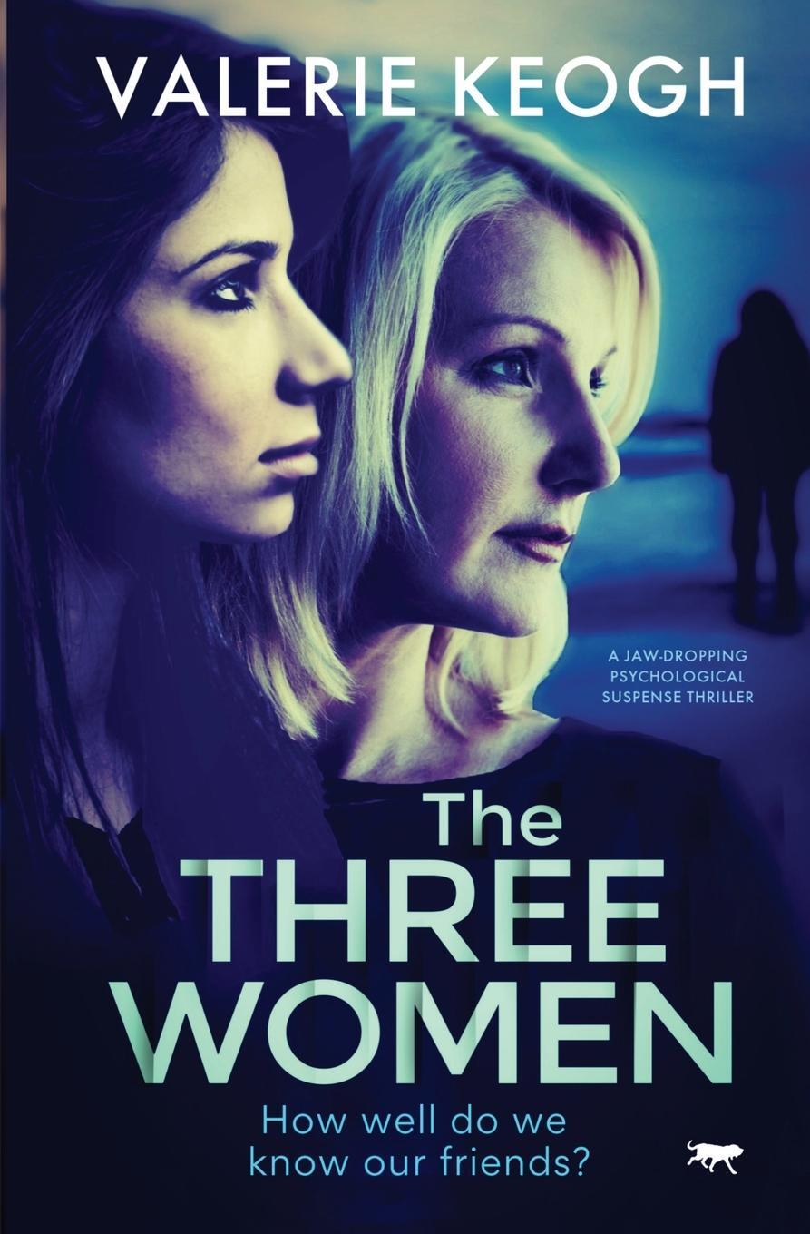 Cover: 9781913419325 | The Three Women | A Jaw-Dropping Psychological Suspense Thriller