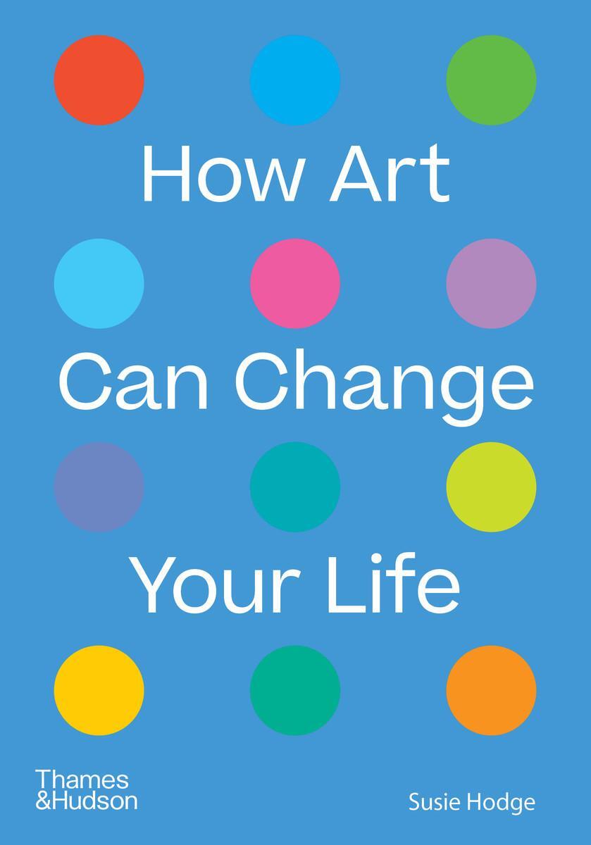 Cover: 9780500024935 | How Art Can Change Your Life | Susie Hodge | Taschenbuch | Englisch