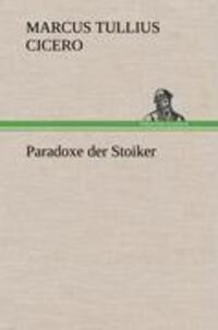 Cover: 9783847245339 | Paradoxe der Stoiker | Marcus Tullius Cicero | Buch | Deutsch | 2012