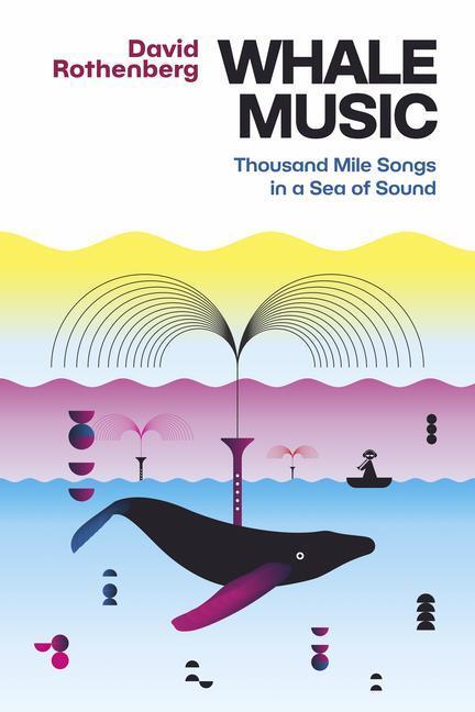 Cover: 9781949597257 | Whale Music: Thousand Mile Songs in a Sea of Sound | David Rothenberg