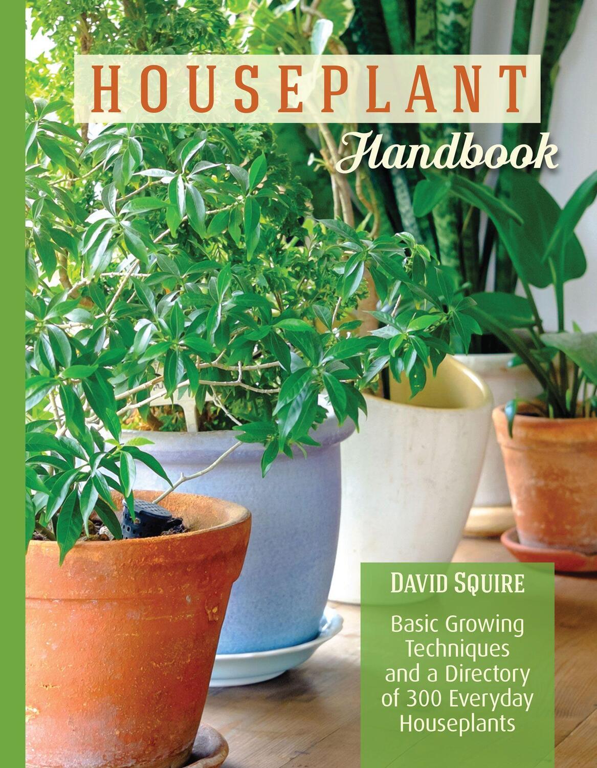 Cover: 9781620082324 | HOUSEPLANT HANDBK | David Squire | Taschenbuch | Englisch | 2017