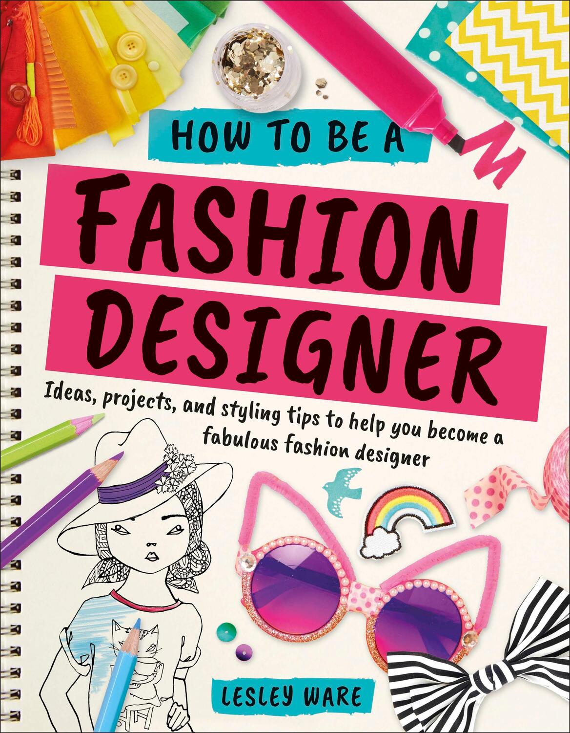 Cover: 9780241305539 | How To Be A Fashion Designer | Lesley Ware | Taschenbuch | Englisch