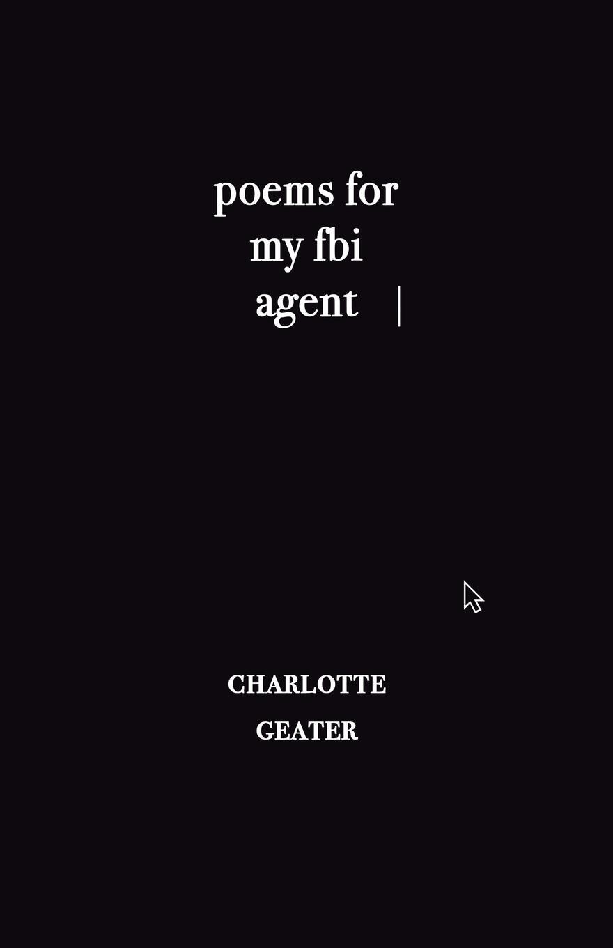 Cover: 9781913268060 | poems for my FBI agent | Charlotte Geater | Taschenbuch | Paperback