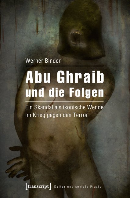 Cover: 9783837625509 | Abu Ghraib und die Folgen | Werner Binder | Taschenbuch | Deutsch