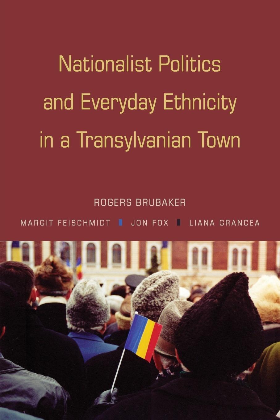 Cover: 9780691136226 | Nationalist Politics and Everyday Ethnicity in a Transylvanian Town