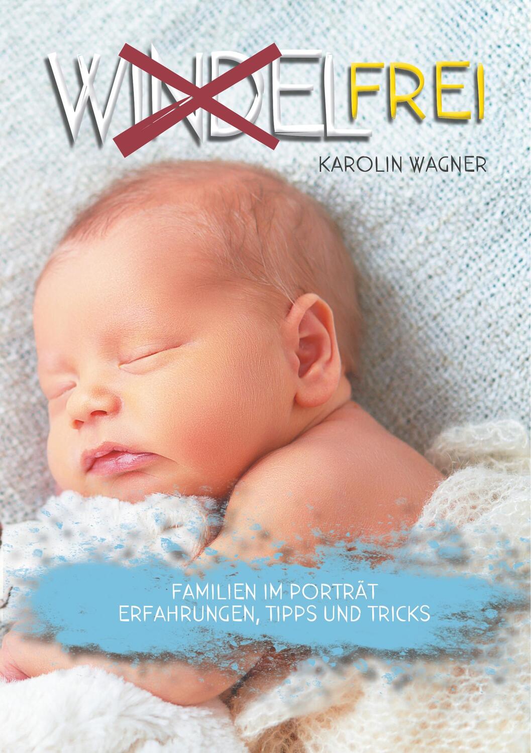 Cover: 9783751910682 | Windelfrei | Familien im Porträt. Erfahrungen, Tipps und Tricks | Buch