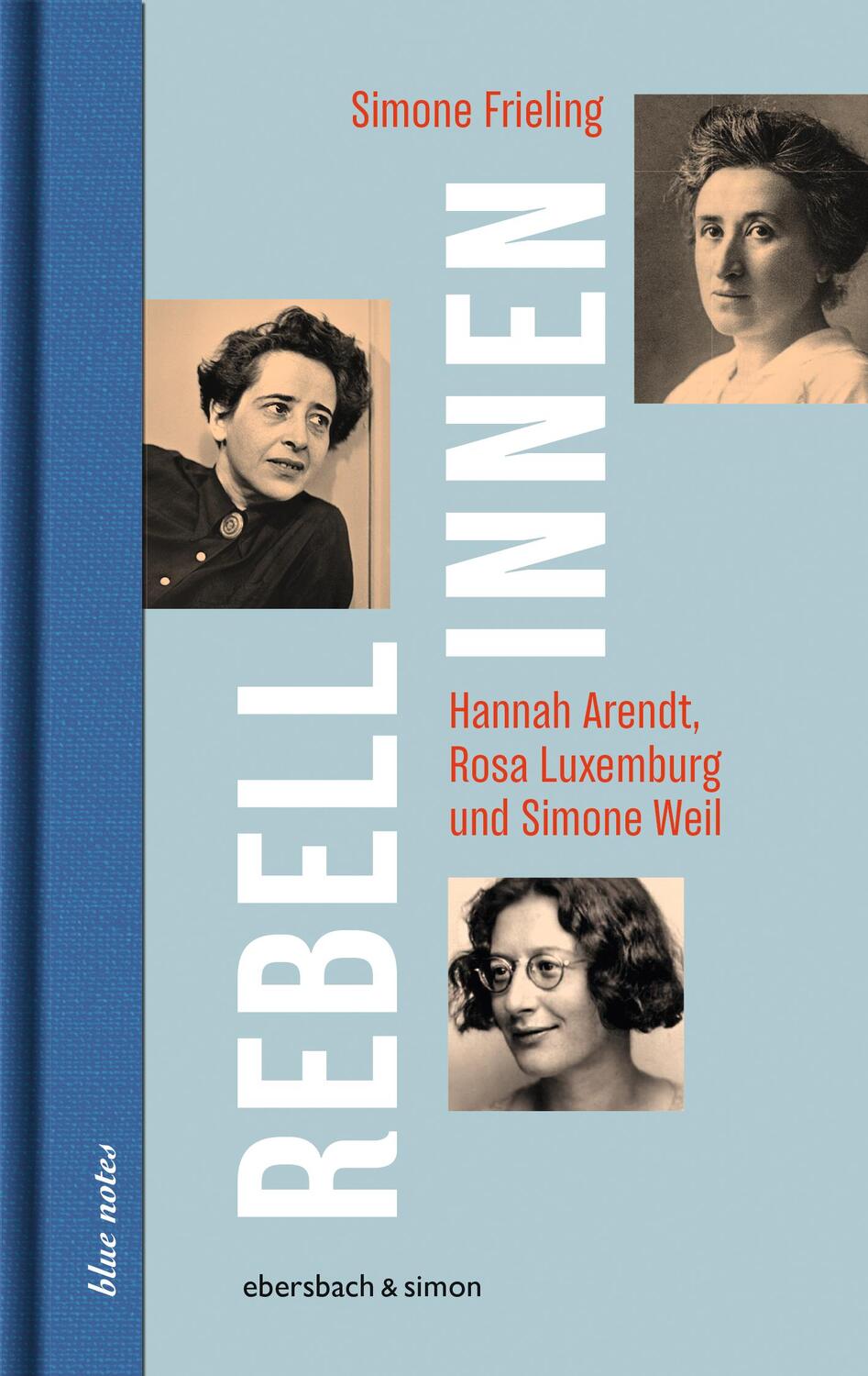 Rebellinnen - Hannah Arendt, Rosa Luxemburg und Simone Weil - Frieling, Simone