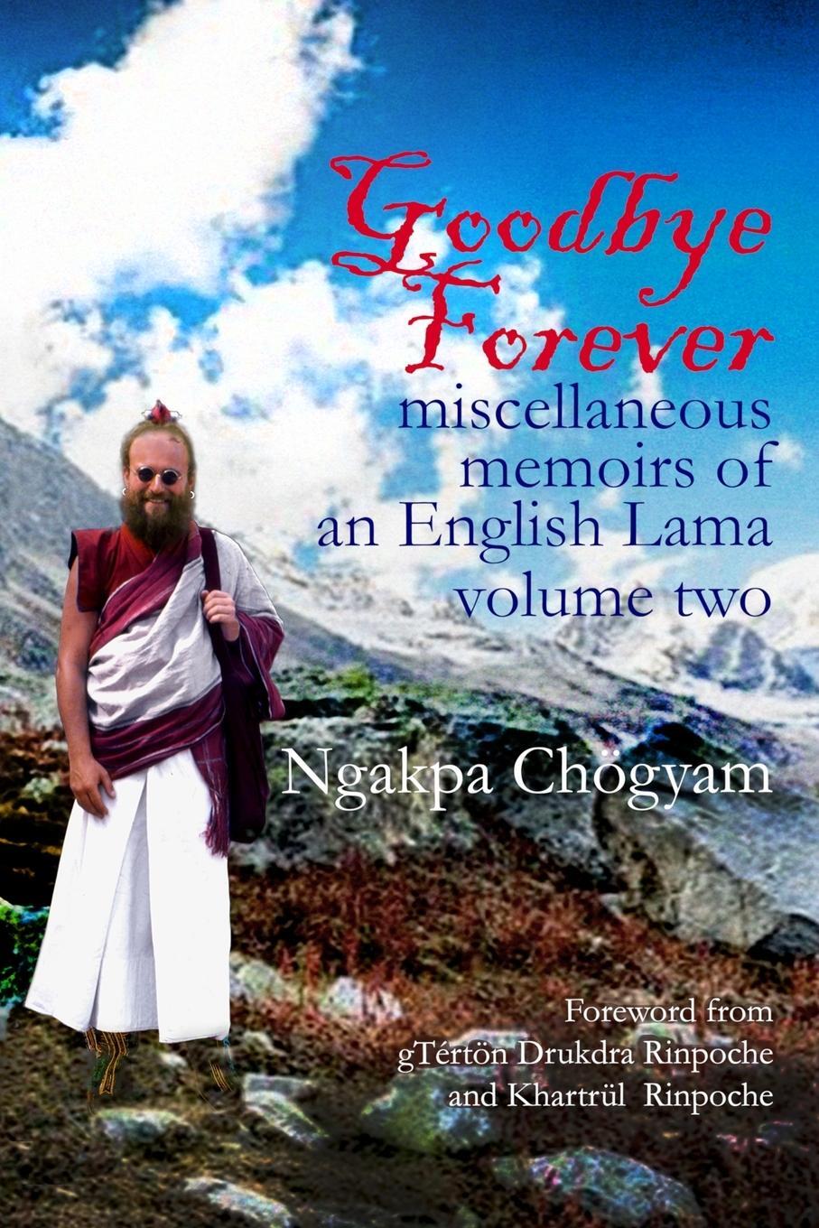 Cover: 9781898185604 | Goodbye Forever - volume II | miscellaneous memoirs of an English Lama