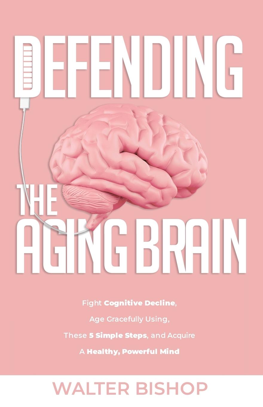 Cover: 9789198840605 | DEFENDING THE AGING BRAIN | Walter Bishop | Taschenbuch | Paperback