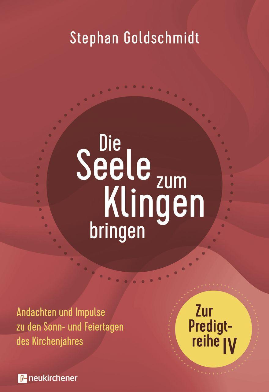 Cover: 9783761568033 | Die Seele zum Klingen bringen - Zur Predigtreihe IV | Goldschmidt