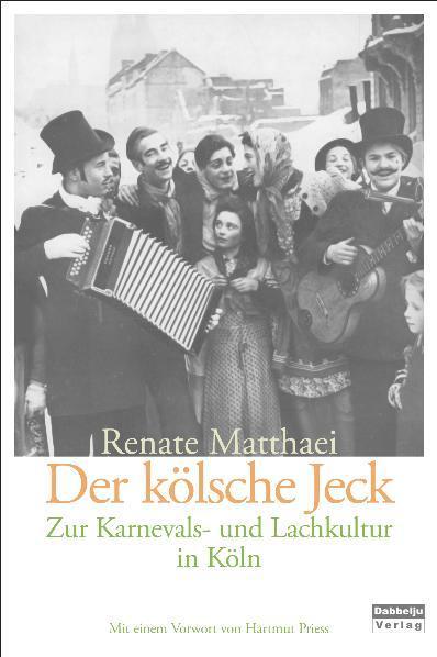 Cover: 9783939666110 | Der Kölsche Jeck | Zur Karnevals- und Lachkultur in Köln | Matthaei