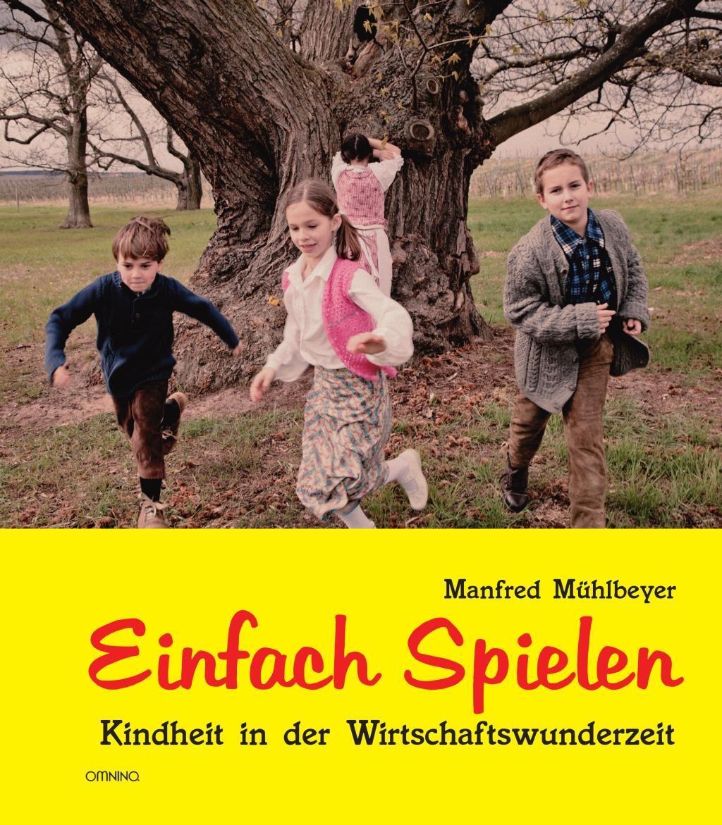 Cover: 9783958940611 | Einfach Spielen | Kindheit in der Wirtschaftswunderzeit | Mühlbeyer
