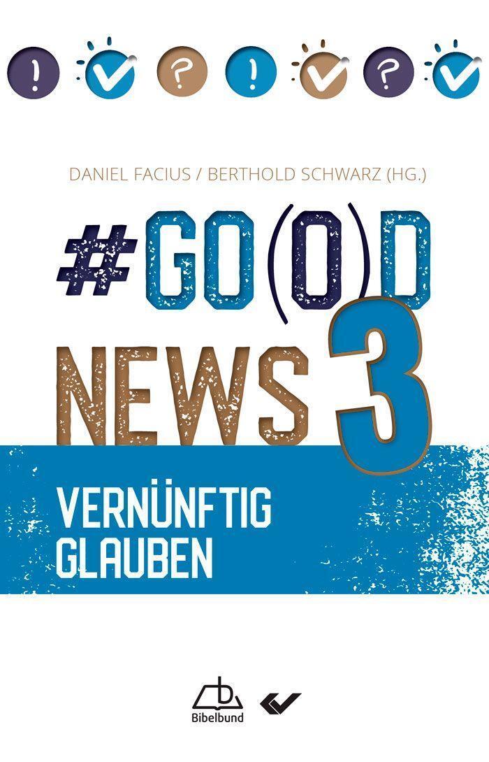 Cover: 9783863538590 | #Go(o)d News 3 | Vernünftig glauben | Daniel Facius (u. a.) | Buch
