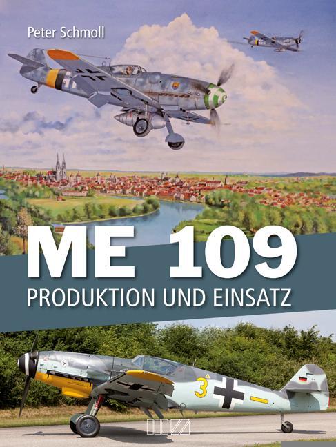 Cover: 9783866463561 | Me 109 | Produktion und Einsatz | Peter Schmoll | Buch | 312 S. | 2017
