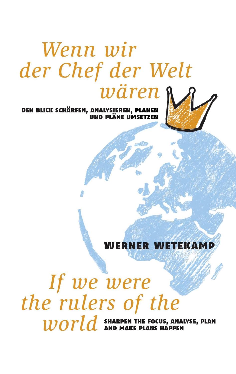 Cover: 9783744834032 | Wenn wir der Chef der Welt wären | Werner Wetekamp | Taschenbuch
