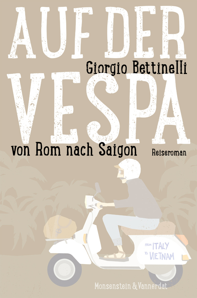 Cover: 9783942153287 | Auf der Vespa ... von Rom nach Saigon | Reiseroman | Bettinelli | Buch