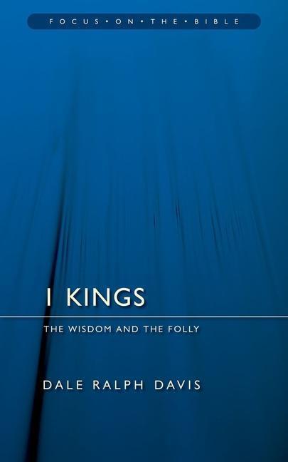 Cover: 9781845502515 | 1 Kings | The Wisdom And the Folly | Dale Ralph Davis | Taschenbuch