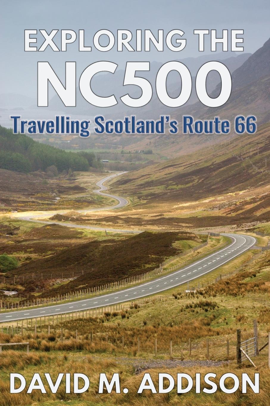 Cover: 9780993493249 | Exploring the NC500 | Travelling Scotland's Route 66 | Addison | Buch