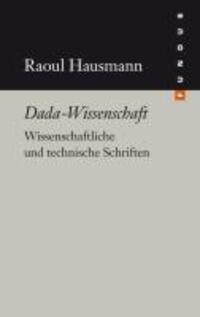 Cover: 9783865726575 | Dada-Wissenschaft | Raoul Hausmann | Buch | 430 S. | Deutsch | 2012