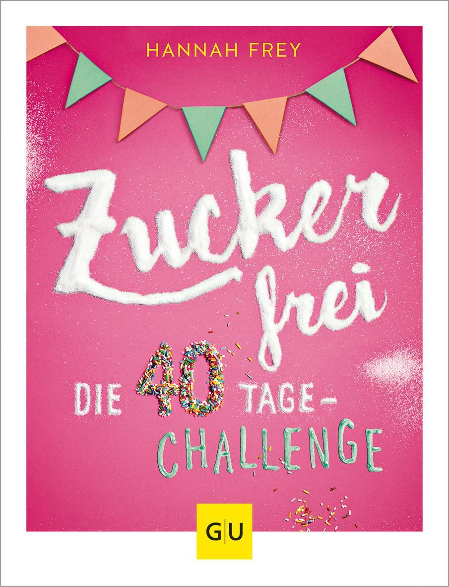 Cover: 9783833859342 | Zuckerfrei | Die 40 Tage-Challenge | Hannah Frey | Taschenbuch | 2017