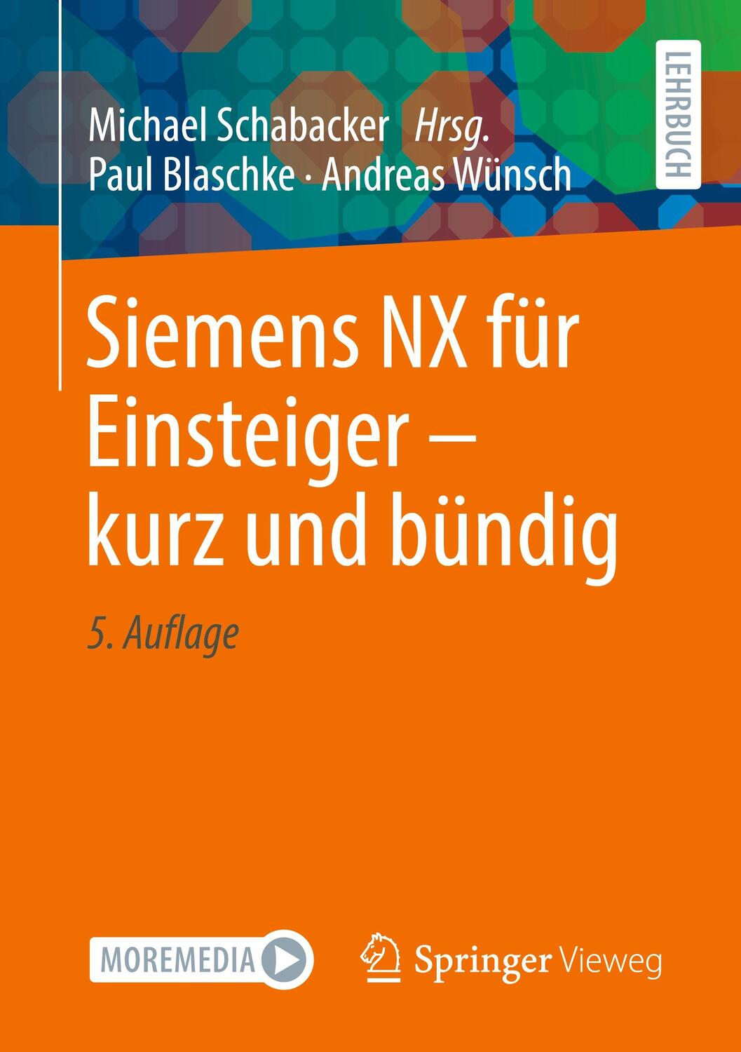 Cover: 9783658428174 | Siemens NX für Einsteiger - kurz und bündig | Paul Blaschke (u. a.)
