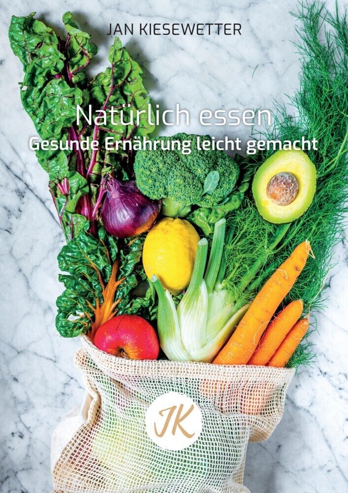 Cover: 9783347837782 | Natürlich essen | Gesunde Ernährung leicht gemacht | Jan Kiesewetter