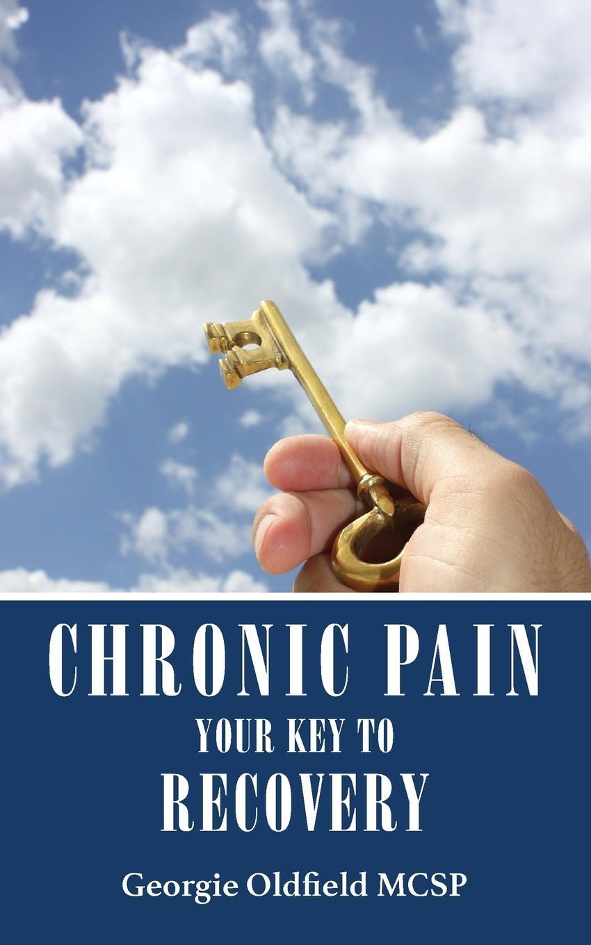 Cover: 9781910077757 | Chronic Pain | Your Key to Recovery | Georgie Oldfield Mcsp | Buch