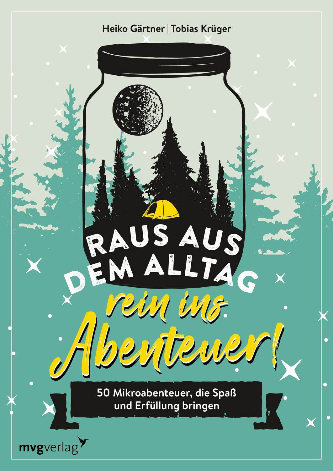 Cover: 9783747404997 | Raus aus dem Alltag, rein ins Abenteuer! | Heiko Gärtner (u. a.) | mvg