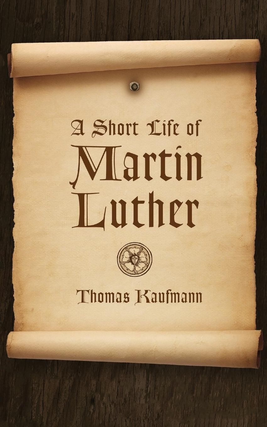 Cover: 9780802871534 | Short Life of Martin Luther | Thomas Kaufmann | Taschenbuch | Englisch