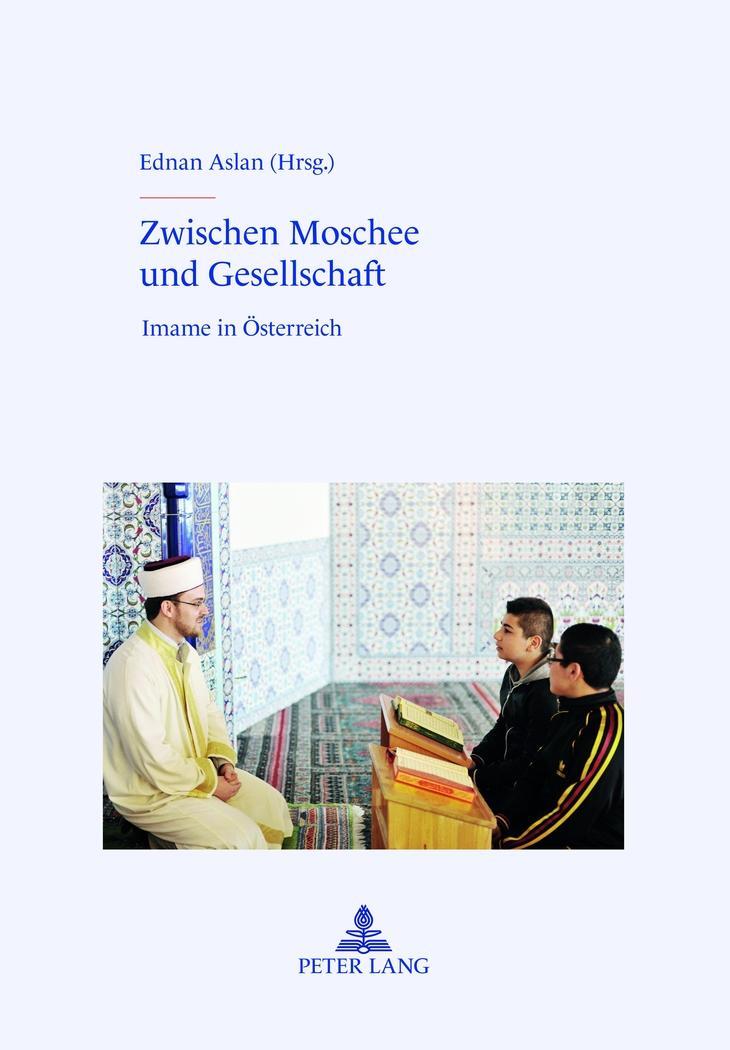 Cover: 9783631630761 | Zwischen Moschee und Gesellschaft | Imame in Österreich | Ednan Aslan