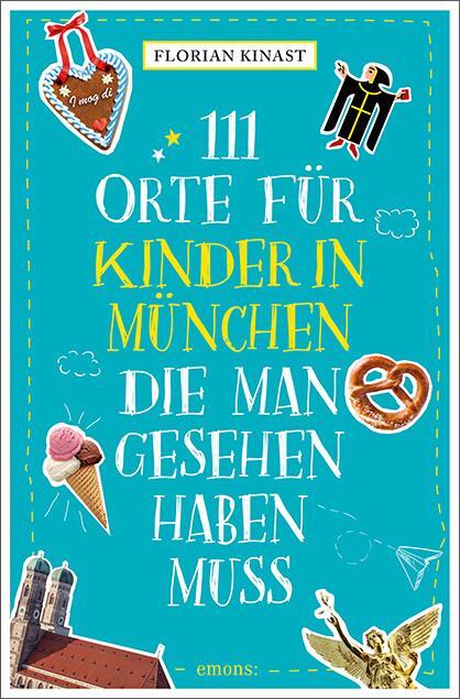 Cover: 9783740821807 | 111 Orte für Kinder in München, die man gesehen haben muss | Kinast