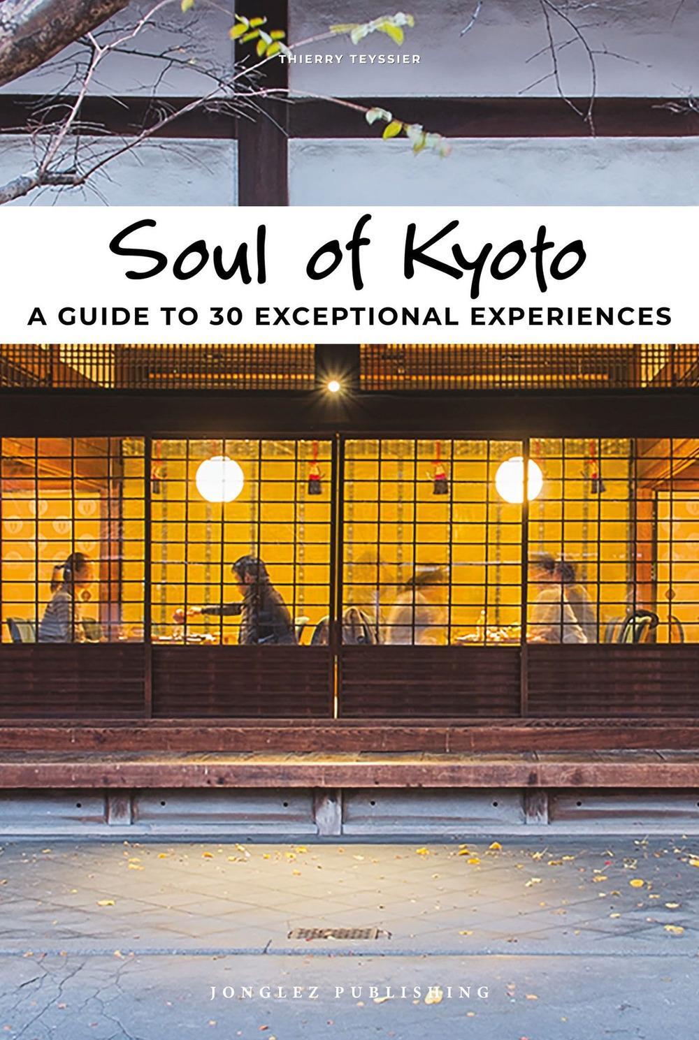 Cover: 9782361954925 | Soul of Kyoto | A guide to 30 exceptional experiences | Teyssier