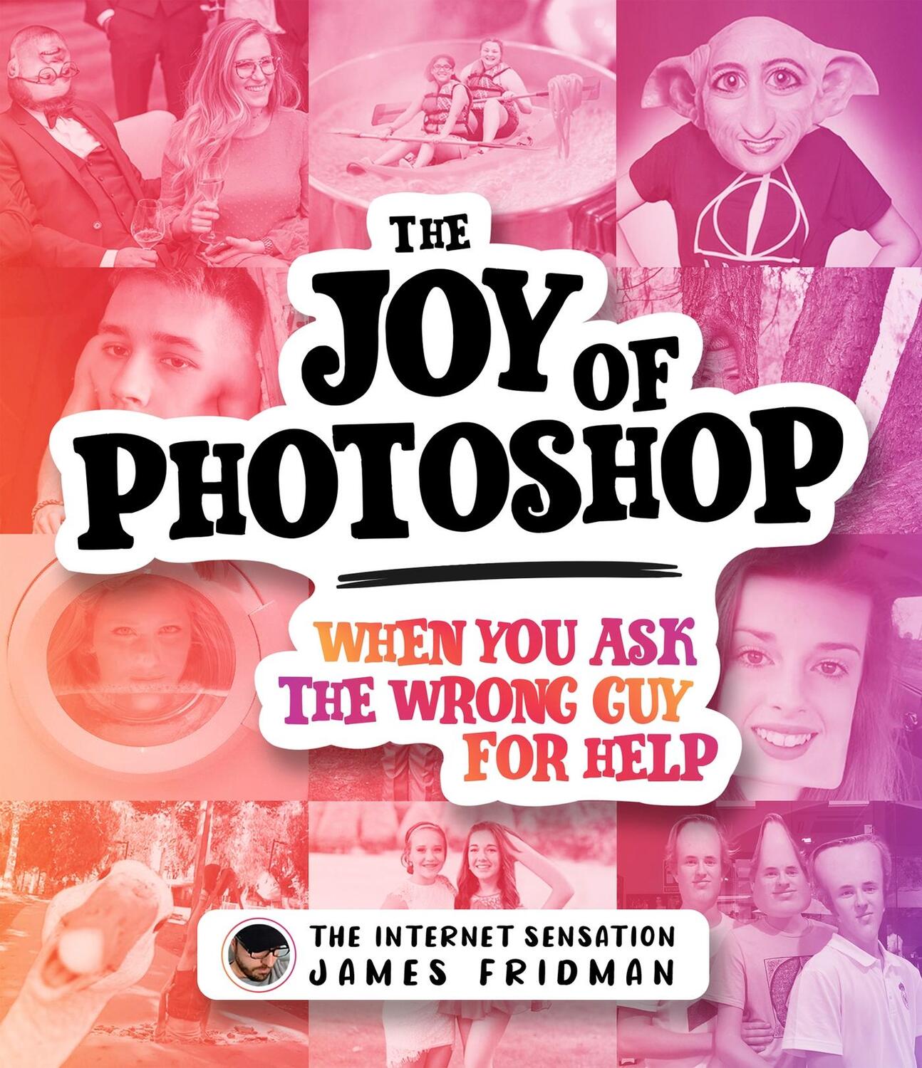 Cover: 9781787398986 | The Joy of Photoshop | When You Ask the Wrong Guy for Help | Fridman