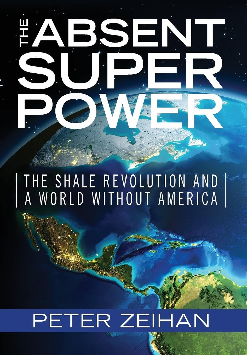 Cover: 9780998505206 | The Absent Superpower | Peter Zeihan | Buch | Englisch | 2016