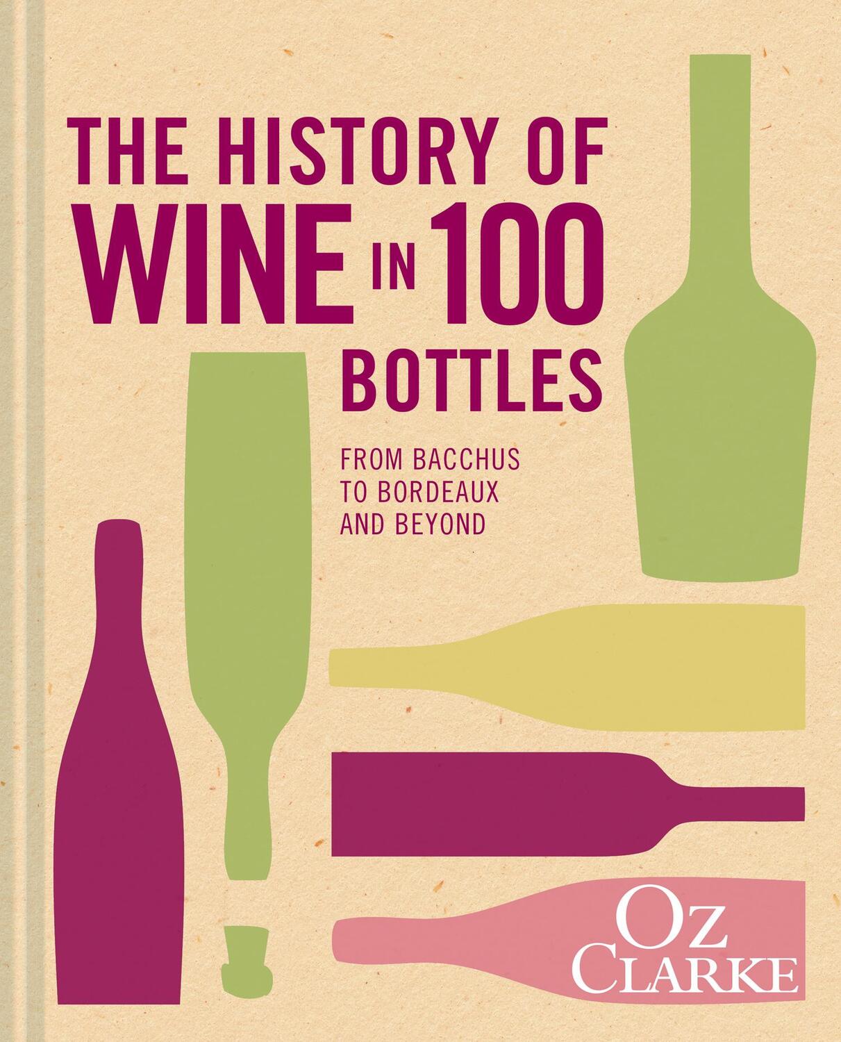Cover: 9781909815490 | The History of Wine in 100 Bottles | Oz Clarke | Buch | Englisch