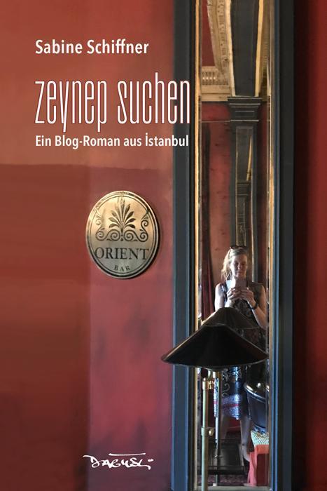 Cover: 9783910948020 | Zeynep suchen | Ein Blog-Roman aus Istanbul | Sabine Schiffner | Buch