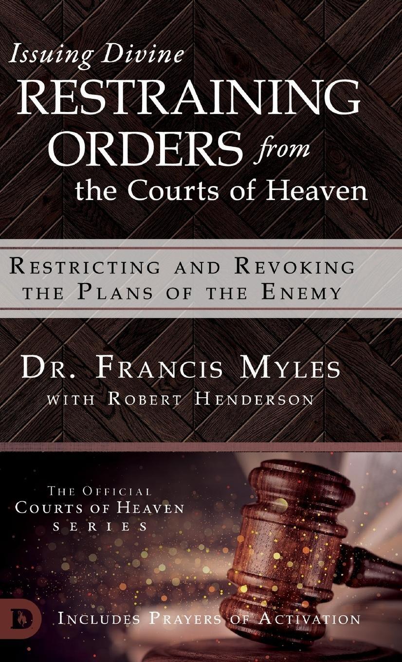 Cover: 9780768445619 | Issuing Divine Restraining Orders From the Courts of Heaven | Myles