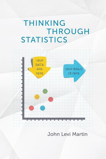 Cover: 9780226567631 | Thinking Through Statistics | John Levi Martin | Taschenbuch | 2018