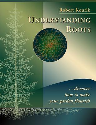 Cover: 9780961584863 | Understanding Roots | Discover How to Make Your Garden Flourish | Buch