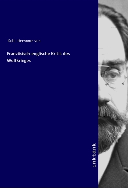 Cover: 9783747719671 | Franzosisch-englische Kritik des Weltkrieges | Hermann von Kuhl | Buch