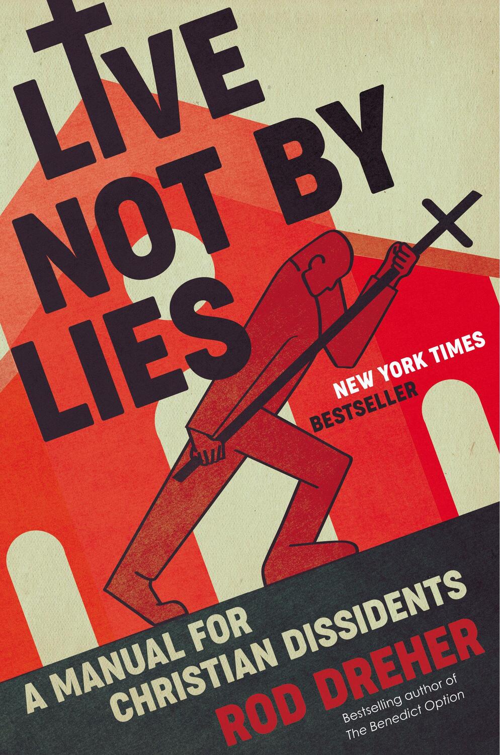 Cover: 9780593087398 | Live Not by Lies | A Manual for Christian Dissidents | Rod Dreher