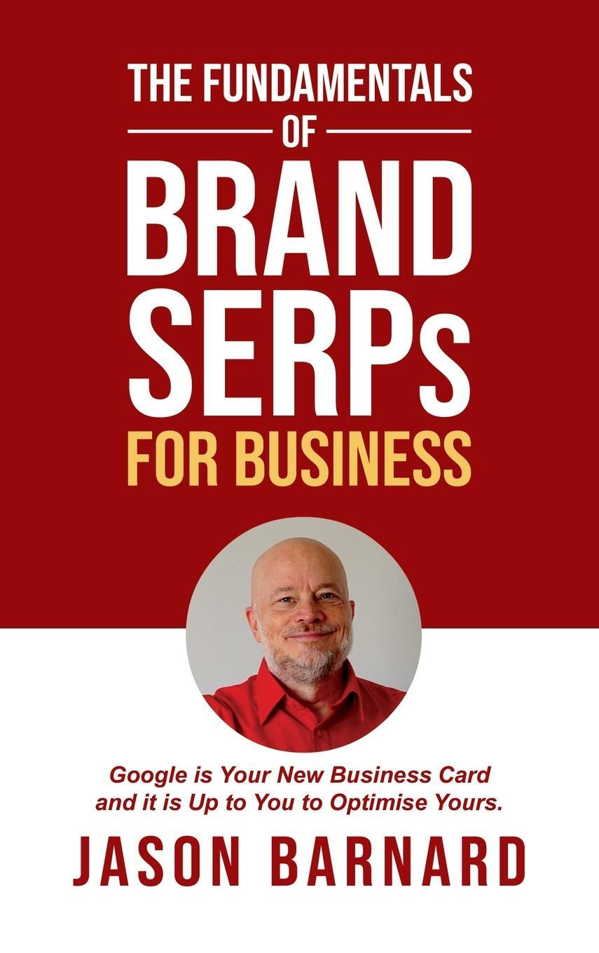 Cover: 9781956464115 | The Fundamentals of Brand SERPs for Business | Jason Martin Barnard