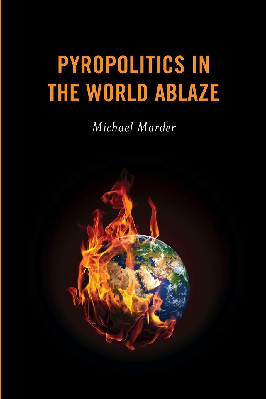 Cover: 9781538143322 | Pyropolitics in the World Ablaze | Michael Marder | Taschenbuch | 2020