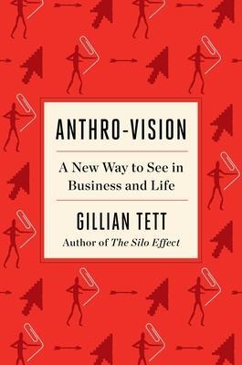 Cover: 9781982140960 | Anthro-Vision: A New Way to See in Business and Life | Gillian Tett